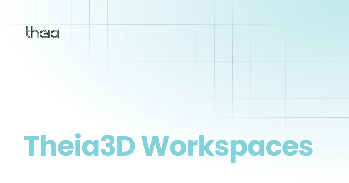 Theia3D Workspaces | theia docs